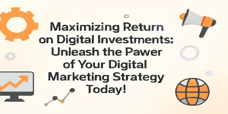 Maximizing return on digital investments through effective marketing strategies.